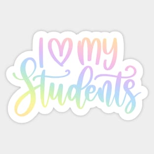 I love my students - motivating teacher quote Sticker